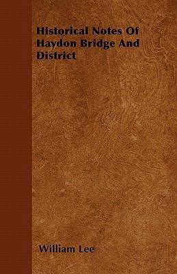 Historical Notes Of Haydon Bridge And District 144605103X Book Cover