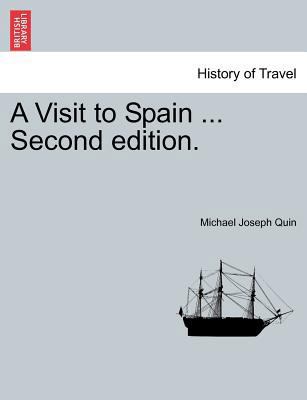 A Visit to Spain ... Second Edition. 1241598355 Book Cover