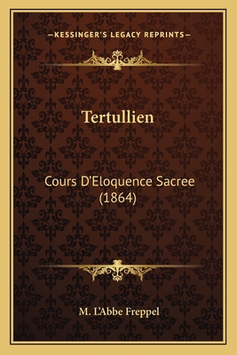 Tertullien: Cours D'Eloquence Sacree (1864) [French] 1167023862 Book Cover