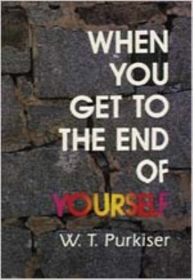 When You Get to the End of Yourself 0834111411 Book Cover