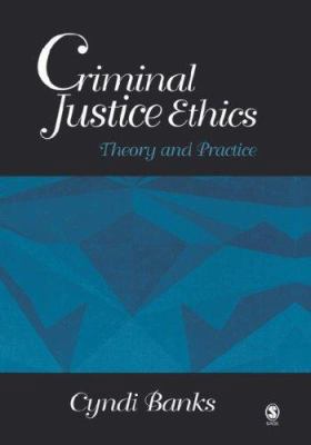 Criminal Justice Ethics: Theory and Practice 0761925872 Book Cover