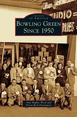 Bowling Green Since 1950 1531643809 Book Cover