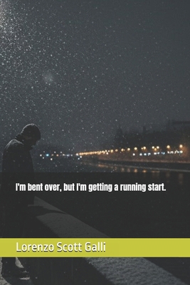 I'm bent over, but I'm getting a running start. B0GD12N7S8 Book Cover