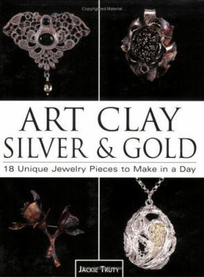 Art Clay Silver & Gold: 18 Unique Jewelry Piece... 0873495578 Book Cover