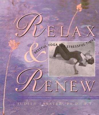 Relax and Renew: Restful Yoga for Stressful Times 0962713848 Book Cover