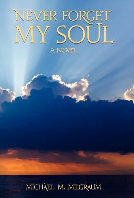 Never Forget My Soul 0615554903 Book Cover