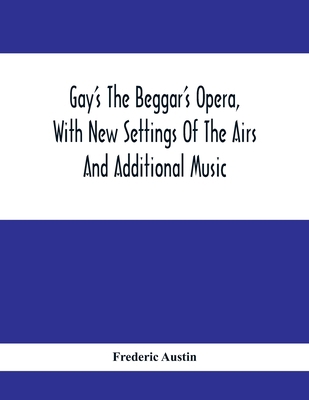 Gay'S The Beggar'S Opera, With New Settings Of ... 9354412777 Book Cover