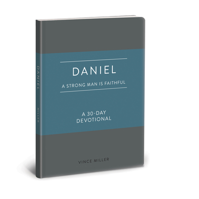 Daniel: A Strong Man Is Faithful: A 30-Day Devo... 0830786244 Book Cover