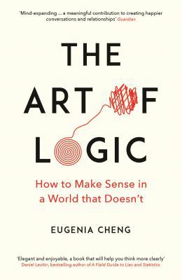 The Art of Logic: How to Make Sense in a World ...            Book Cover