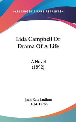 Lida Campbell or Drama of a Life: A Novel (1892) 1436654971 Book Cover