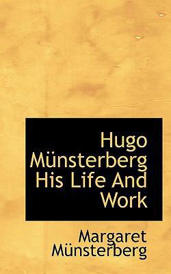 Hugo M Nsterberg His Life and Work 1117484769 Book Cover