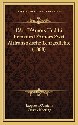 L'Art D'Amors Und Li Remedes D'Amors Zwei Altfr... [German] 1168178614 Book Cover