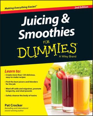 Juicing & Smoothies for Dummies 1119057221 Book Cover
