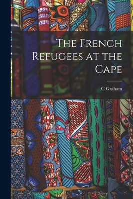 The French Refugees at the Cape 1016280904 Book Cover