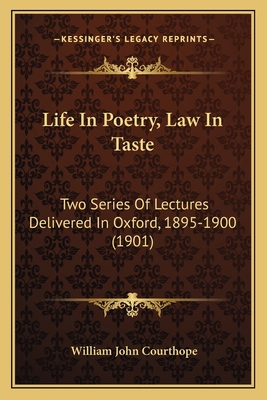 Life in Poetry, Law in Taste: Two Series of Lec... 1164944649 Book Cover