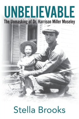 Unbelievable: The Unmasking of Dr. Harrison Mil... 0999648470 Book Cover