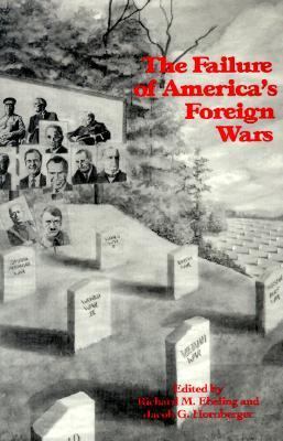 The Failure of America's Foreign Wars 0964044765 Book Cover