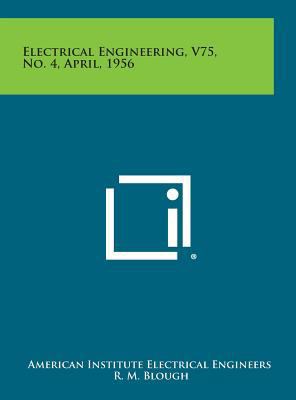 Electrical Engineering, V75, No. 4, April, 1956 1258754096 Book Cover