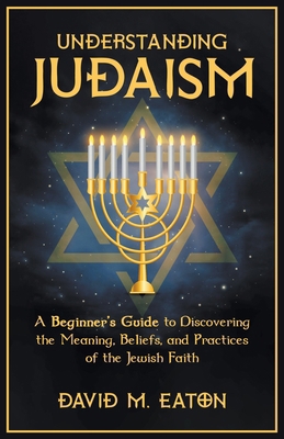 Understanding Judaism A Beginners Guide to Disc... B0CQR6K21G Book Cover