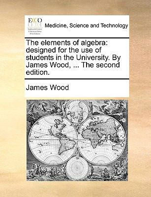 The Elements of Algebra: Designed for the Use o... 1140938533 Book Cover