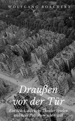Drau?en VOR Der T?r: Ein St?ck, Das Kein Theate... [German] 1717174094 Book Cover