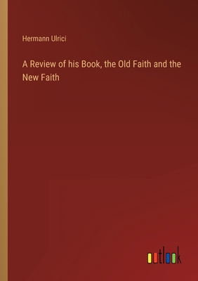 A Review of his Book, the Old Faith and the New... 336881480X Book Cover