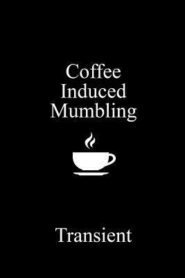 Coffee Induced Mumbling 0995267316 Book Cover