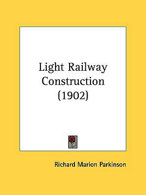 Light Railway Construction (1902) 1161816720 Book Cover