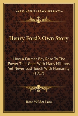 Henry Ford's Own Story: How A Farmer Boy Rose T... 1165338599 Book Cover