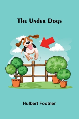 The Under Dogs 9375363600 Book Cover