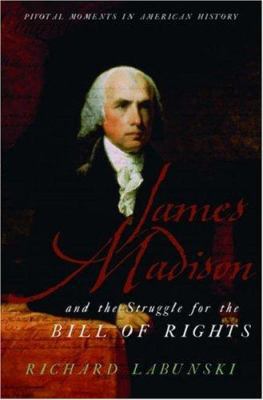 James Madison and the Struggle for the Bill of ... 0195181050 Book Cover