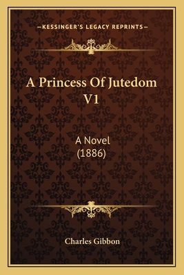 A Princess Of Jutedom V1: A Novel (1886) 1165920506 Book Cover