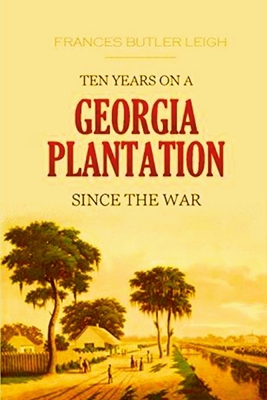 Ten Years on a Georgia Plantation Since the War 1447708350 Book Cover