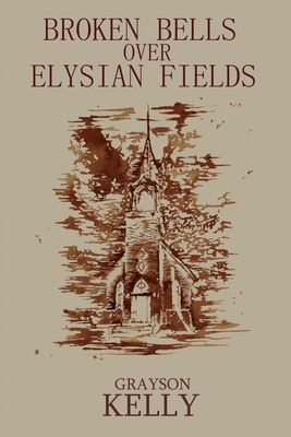 Broken Bells Over Elysian Fields B0CHL5MQLP Book Cover