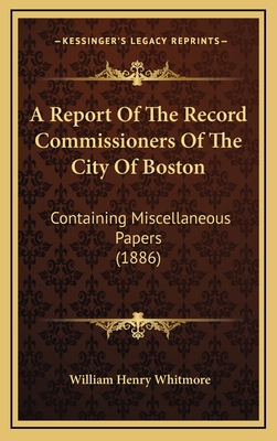 A Report Of The Record Commissioners Of The Cit... 116820612X Book Cover