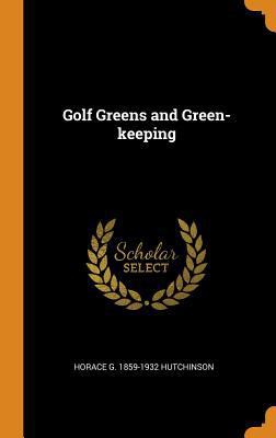 Golf Greens and Green-Keeping 0342816462 Book Cover