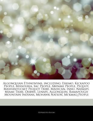 Paperback Algonquian Ethnonyms, Including : Eskimo, Kickapoo People, Missouria, Sac People, Abenaki People, Pequot, Mashantucket Pequot Tribe, Mahican, Innu, Nas Book