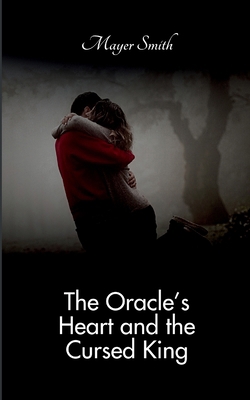 The Oracle's Heart and the Cursed King 5097969286 Book Cover