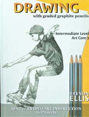 Drawing with Graded Graphite Pencils : Intermediate Level, Art Core 3