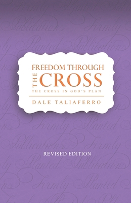Freedom through the Cross: The cross in God's Plan 1950072118 Book Cover