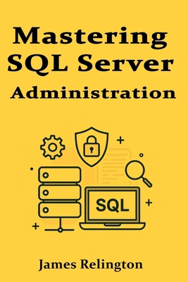 Mastering SQL Server Administration: Performanc... B0F6LD38KD Book Cover