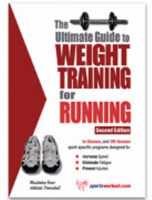 The Ultimate Guide to Weight Training for Runni... 193254920X Book Cover