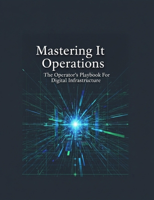 Mastering It Operations: The Operator'S Playboo... B0HHHR2Z89 Book Cover