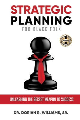 Strategic Planning for Black Folk: Unleashing t... 1949873722 Book Cover