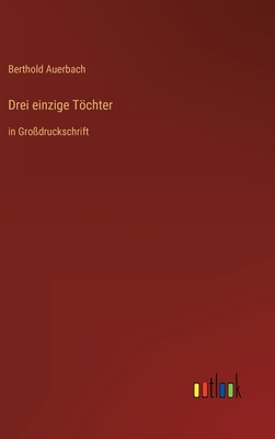 Drei einzige Töchter: in Großdruckschrift [German] 3368290916 Book Cover