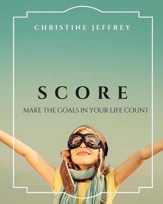 Score: Make The Goals In Your Life Count 1977869599 Book Cover