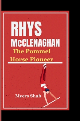 RHYS McCLENAGHAN: The Pommel Horse Pioneer            Book Cover