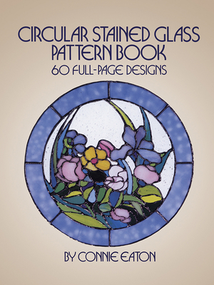 Circular Stained Glass Pattern Book: 60 Full-Pa... 0486248364 Book Cover