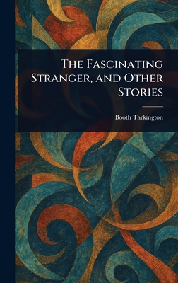 The Fascinating Stranger, and Other Stories 1023465523 Book Cover