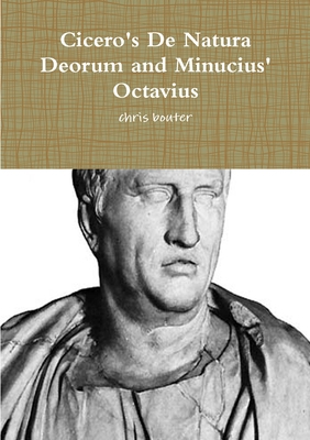 Cicero's De Natura Deorum and Minucius' Octavius 1447734076 Book Cover